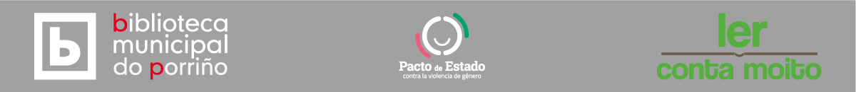 Patrocinio: Pacto de EstadoContra la Violencia de Género, Ler Conta Moito e Biblioteca Municipal do Porriño